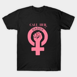 Call Her Daddy T-Shirt